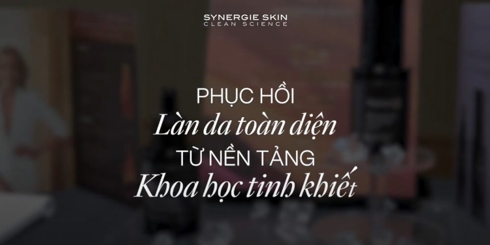 SYNERGIE SKIN CLEAN SCIENCE ® PHỤC HỒI DA TOÀN DIỆN TỪ NỀN TẢNG KHOA HỌC TINH KHIẾT